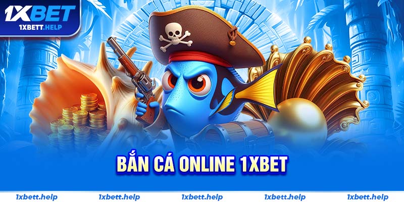 bắn cá online 1xbet
