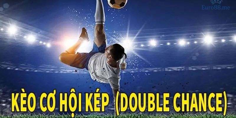 Bí kíp cá cược hiệu quả với Kèo Double Chance từ cao thủ