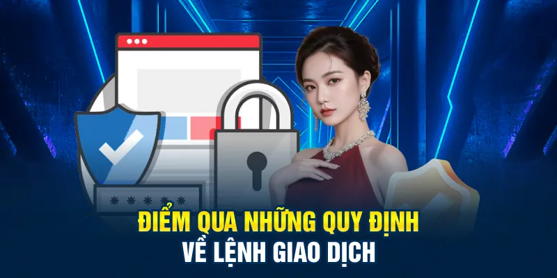 Điểm qua những quy định về lệnh giao dịch