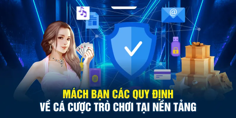 Mách bạn các quy định về cá cược trò chơi tại nền tảng