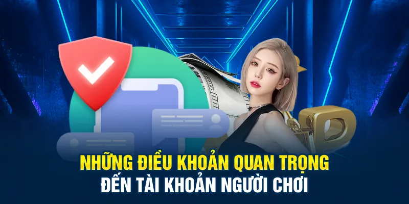 Những điều khoản quan trọng đến tài khoản người chơi
