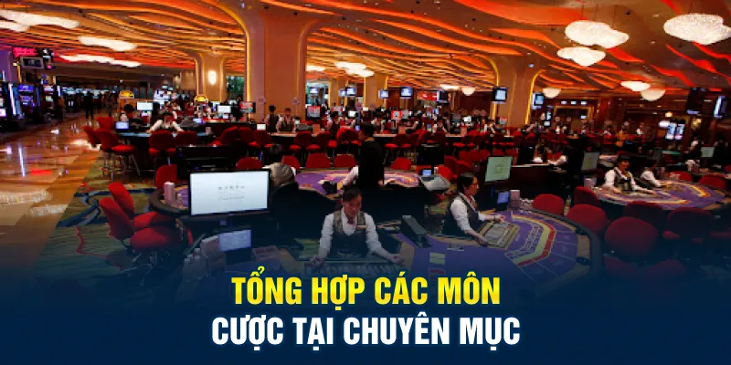 Tổng hợp các môn cược tại chuyên mục