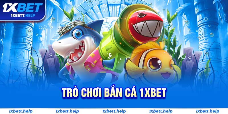 Trò chơi bắn cá 1XBET